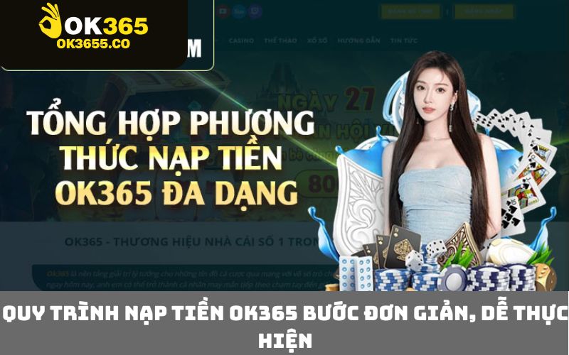 Quy Trình Nạp Tiền OK365 Bước Đơn Giản, Dễ Thực Hiện