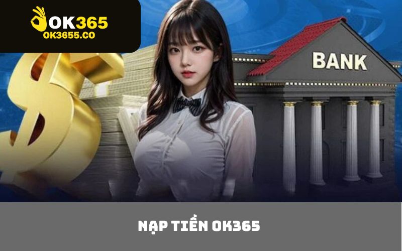 Nạp Tiền OK365