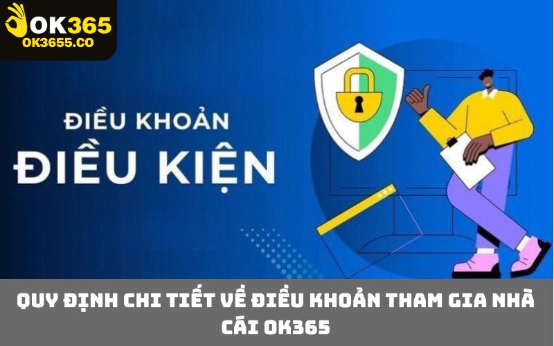 Quy định chi tiết về điều khoản tham gia nhà cái OK365