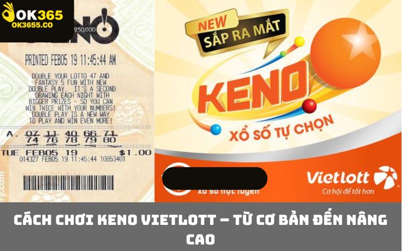 Cách Chơi Keno Vietlott – Từ Cơ Bản Đến Nâng Cao