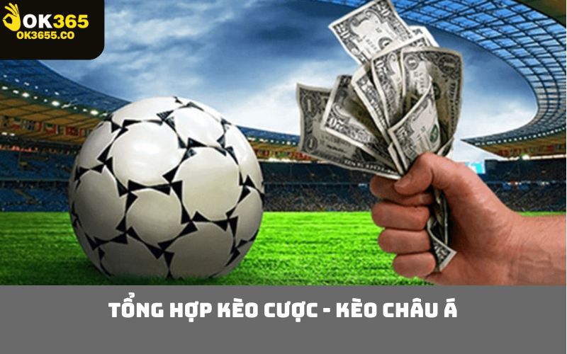 Tổng hợp kèo cược - Kèo châu Á