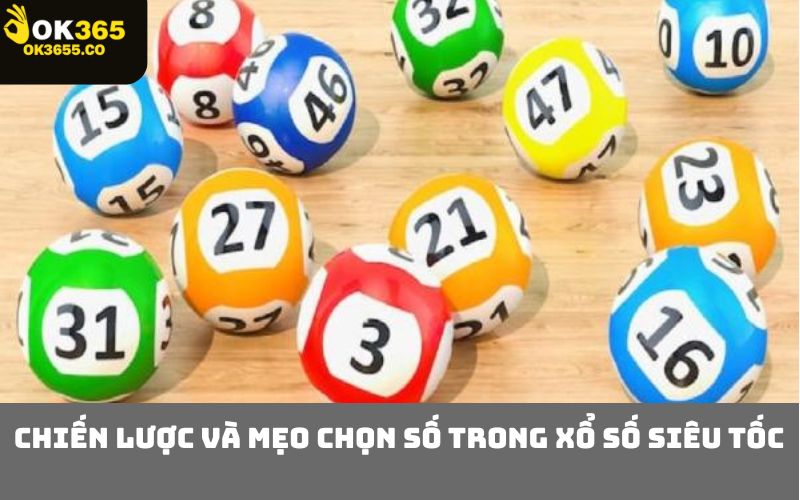 Chiến Lược Và Mẹo Chọn Số Trong Xổ Số Siêu Tốc