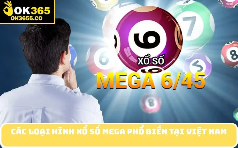Các loại hình xổ số Mega phổ biến tại Việt Nam