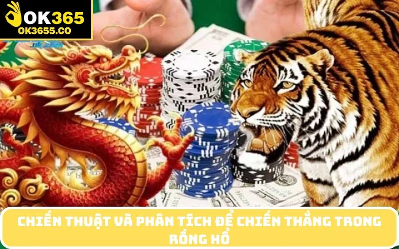 Chiến Thuật và Phân Tích Để Chiến Thắng Trong Rồng Hổ