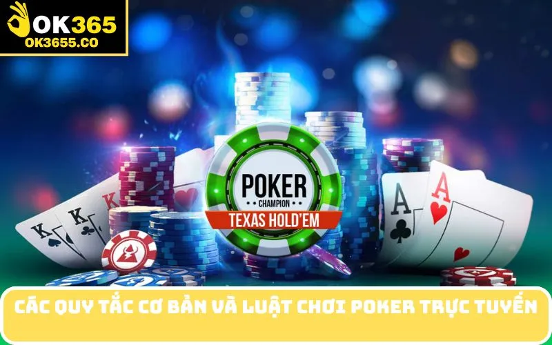 Các Quy Tắc Cơ Bản Và Luật Chơi Poker Trực Tuyến
