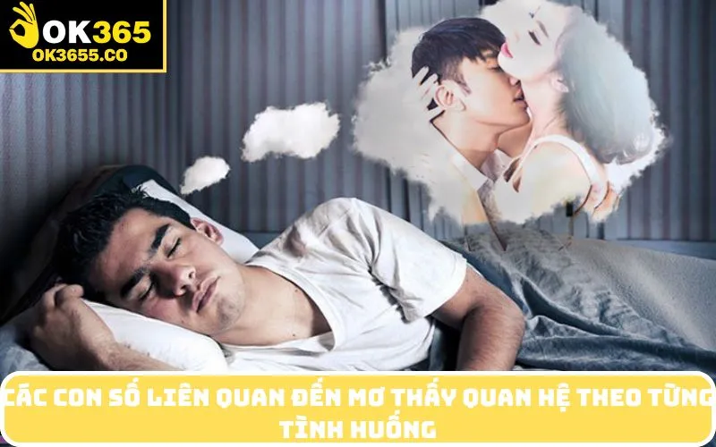 Các con số liên quan đến mơ thấy quan hệ theo từng tình huống