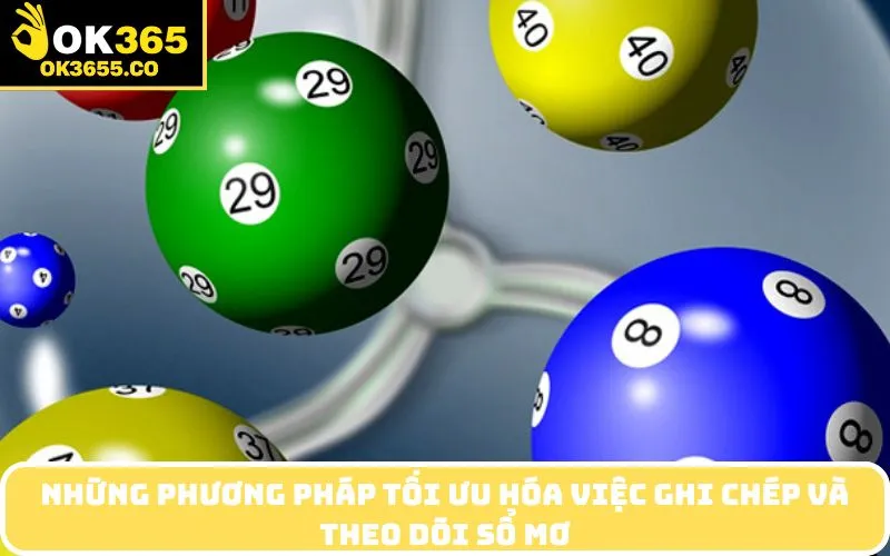 Những Phương Pháp Tối Ưu Hóa Việc Ghi Chép Và Theo Dõi Sổ Mơ