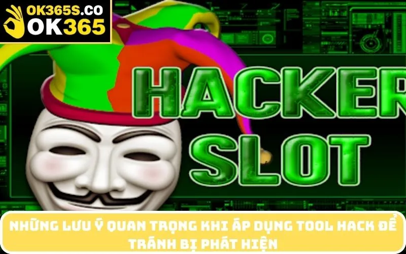 Những lưu ý quan trọng khi áp dụng tool hack để tránh bị phát hiện