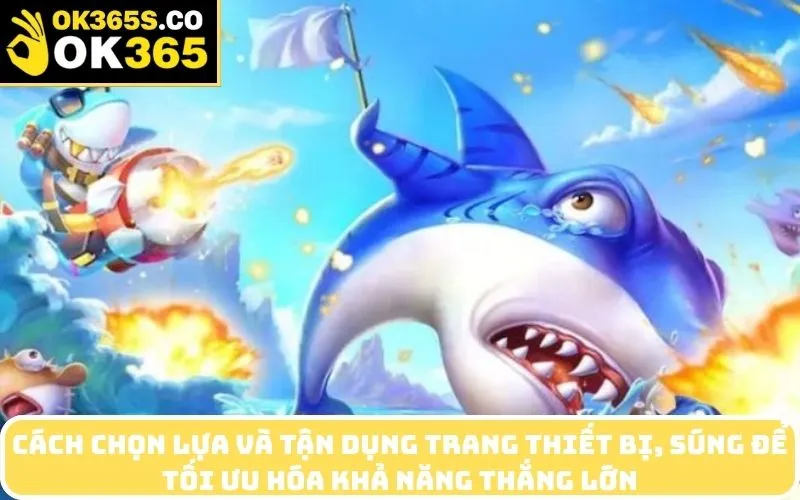 Cách chọn lựa và tận dụng trang thiết bị, súng để tối ưu hóa khả năng thắng lớn