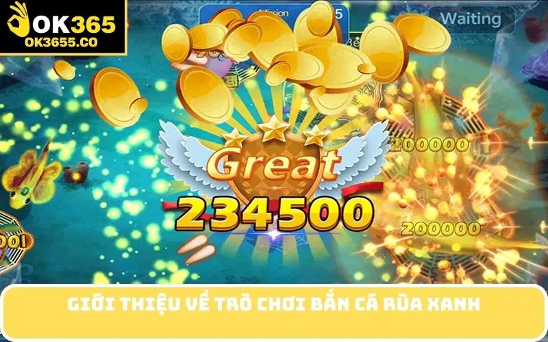 Giới thiệu về trò chơi bắn cá Rùa Xanh