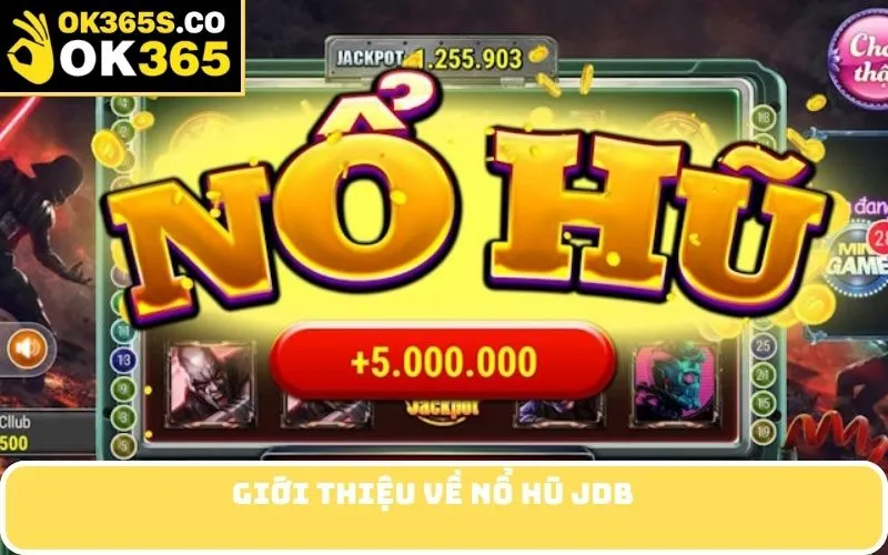 Giới Thiệu về Nổ Hũ JDB