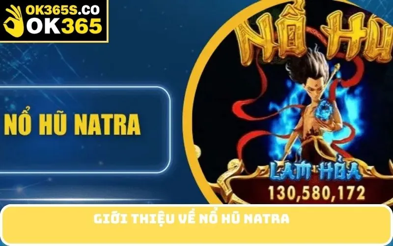Giới Thiệu Về Nổ Hũ Natra
