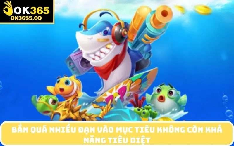 Bắn quá nhiều đạn vào mục tiêu không còn khả năng tiêu diệtBắn quá nhiều đạn vào mục tiêu không còn khả năng tiêu diệt