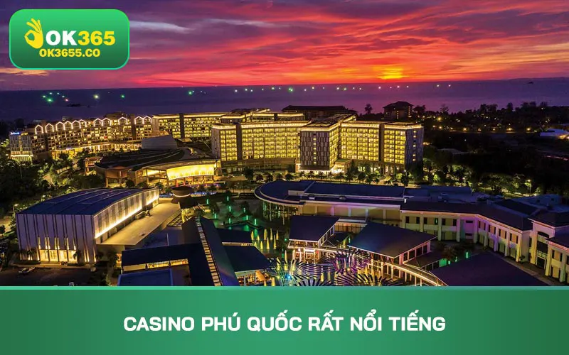 Casino Phú Quốc rất nổi tiếng