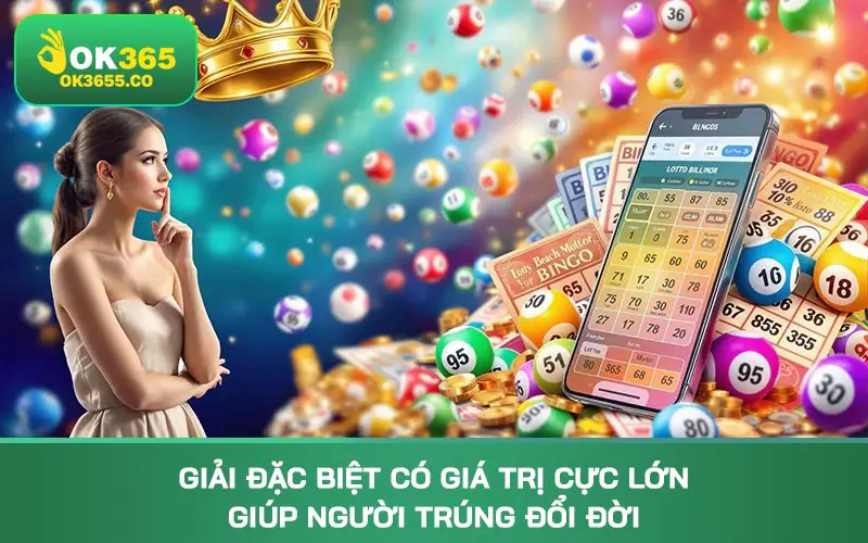 Giải đặc biệt có giá trị cực lớn giúp người trúng đổi đời