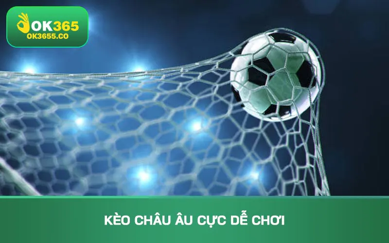 Kèo châu Âu cực dễ chơi