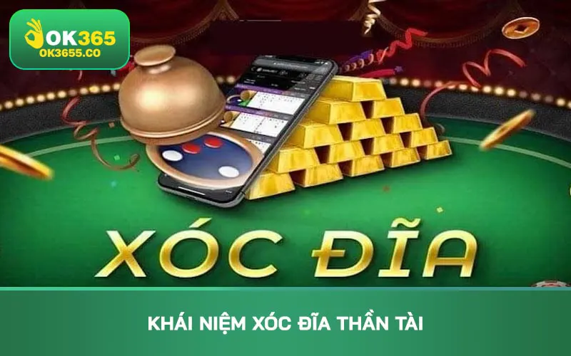 Khái niệm Xóc đĩa Thần Tài