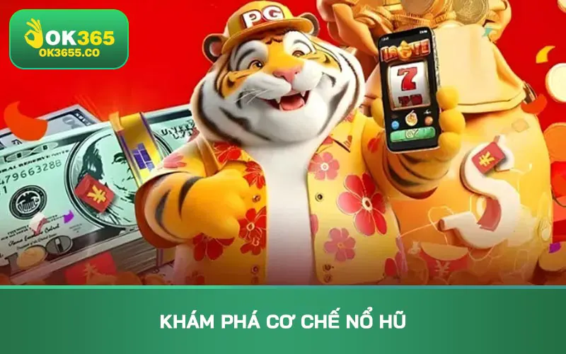 Khám phá cơ chế nổ hũ