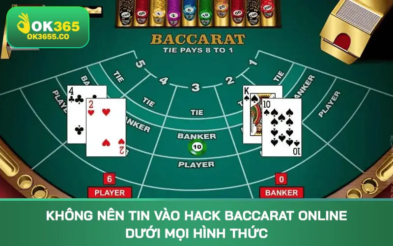 Không nên tin vào hack Baccarat online dưới mọi hình thức