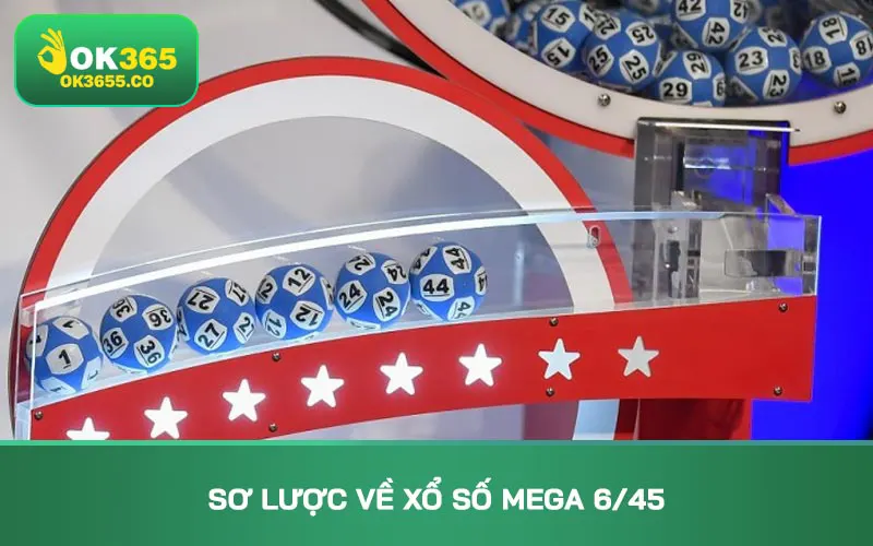 Sơ lược về xổ số mega 6/45