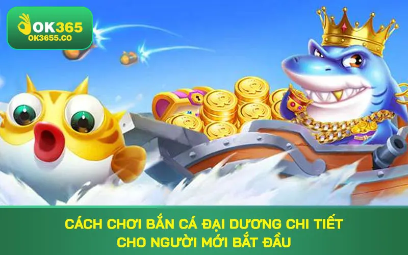 cách chơi bắn cá đại dương