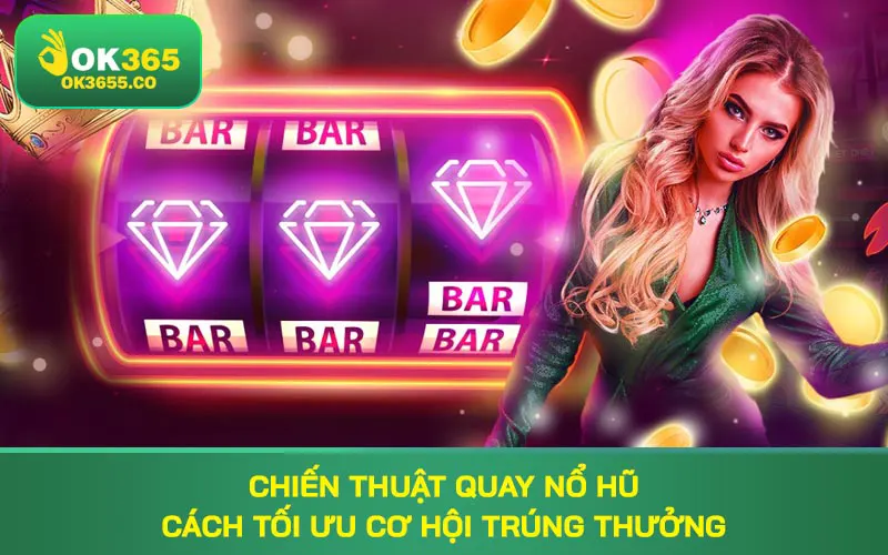 chiến thuật quay nổ hũ