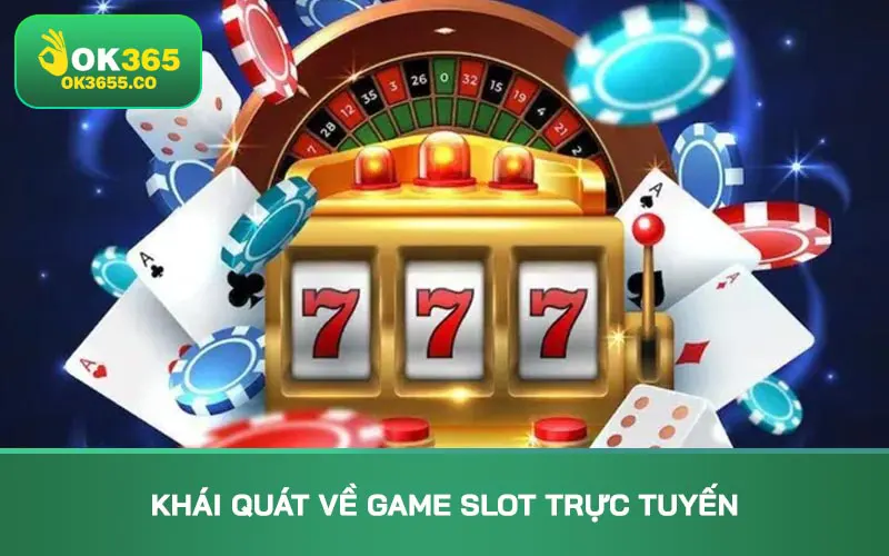 Khái quát về game slot trực tuyến