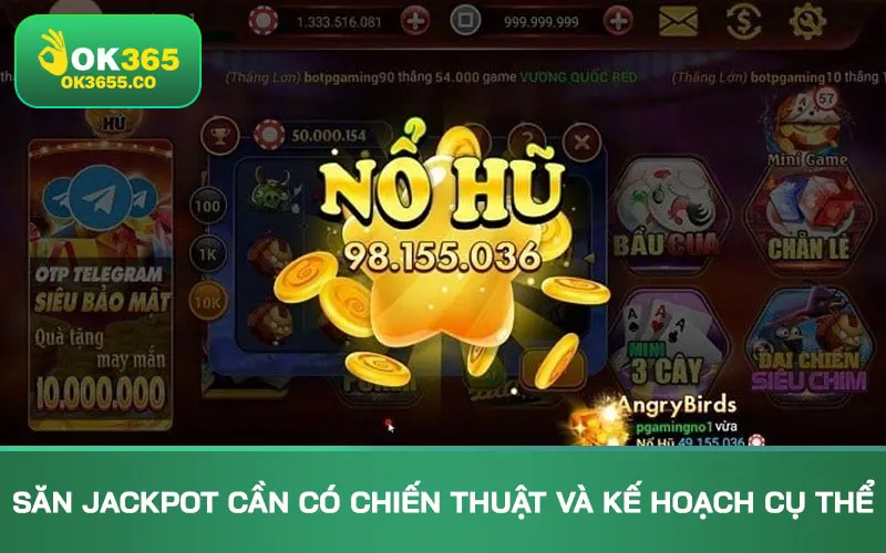 Săn jackpot cần có chiến thuật và kế hoạch cụ thể