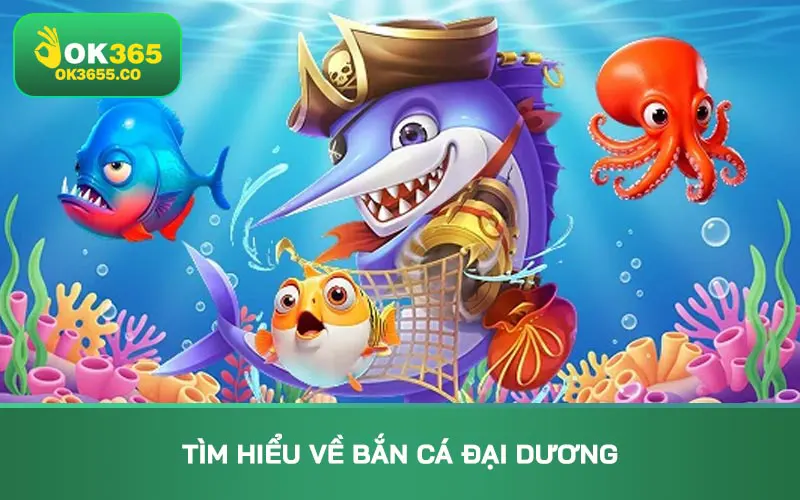 Tìm hiểu về bắn cá đại dương