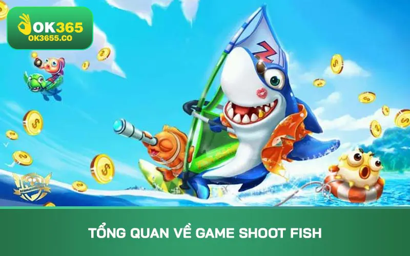 Tổng quan về game Shoot Fish
